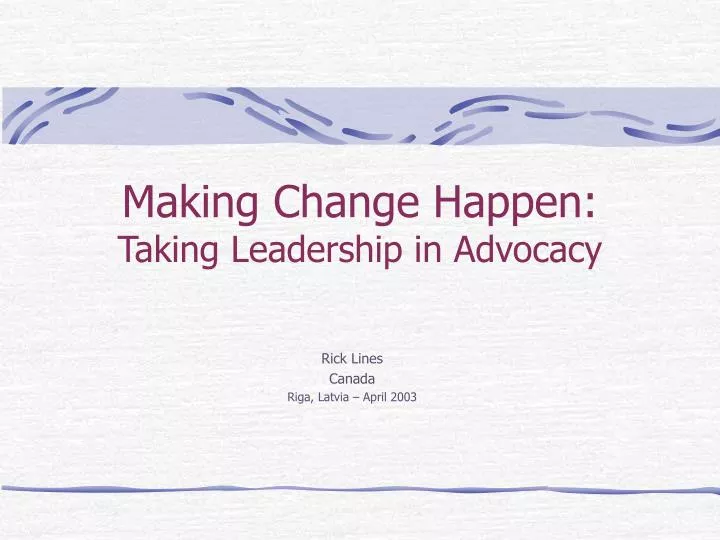 making change happen taking leadership in advocacy