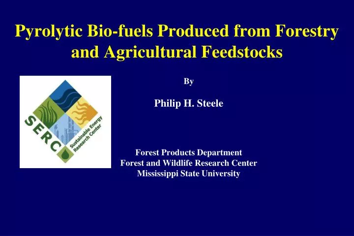 pyrolytic bio fuels produced from forestry and agricultural feedstocks