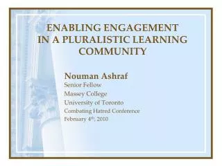 Nouman Ashraf Senior Fellow Massey College University of Toronto Combating Hatred Conference February 4 th , 2010