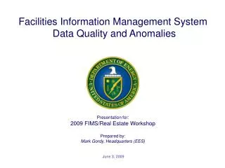 Presentation for: 2009 FIMS/Real Estate Workshop Prepared by: Mark Gordy, Headquarters (EES)