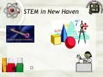 STEM in New Haven - slide 1