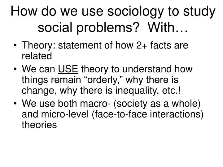 how do we use sociology to study social problems with