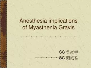 Anesthesia implications of Myasthenia Gravis