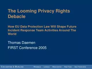 The Looming Privacy Rights Debacle How EU Data Protection Law Will Shape Future Incident Response Team Activities Around