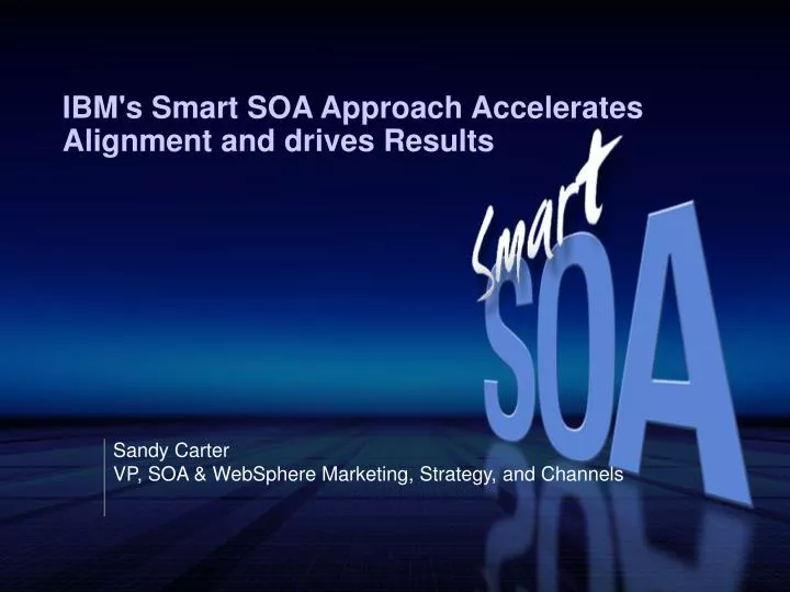 ibm s smart soa approach accelerates alignment and drives results