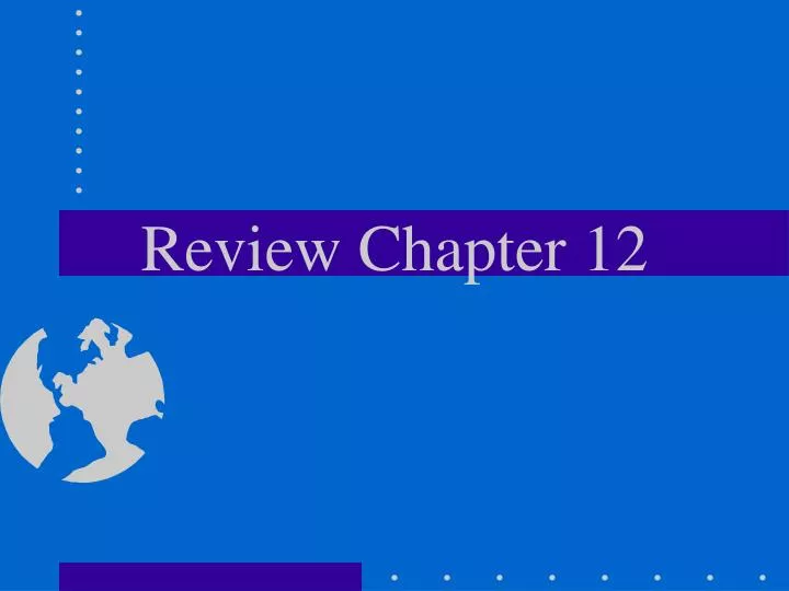 review chapter 12