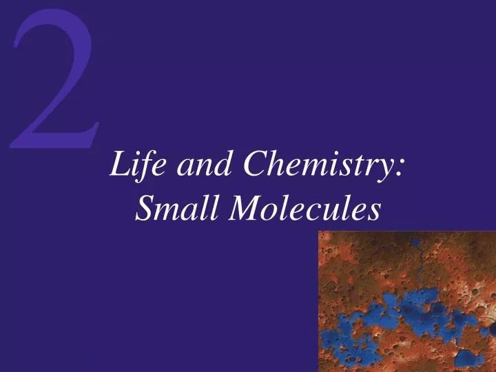 life and chemistry small molecules