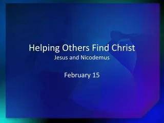 Helping Others Find Christ Jesus and Nicodemus