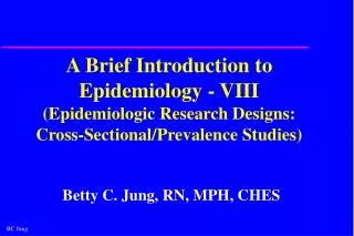 A Brief Introduction to Epidemiology - VIII (Epidemiologic Research Designs: Cross-Sectional/Prevalence Studies)