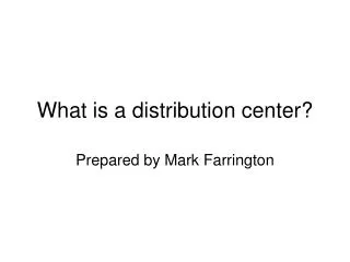 What is a distribution center?