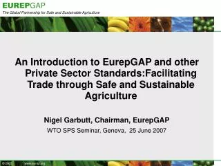 An Introduction to EurepGAP and other Private Sector Standards:Facilitating Trade through Safe and Sustainable Agricultu