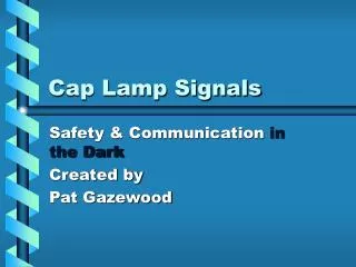 Cap Lamp Signals