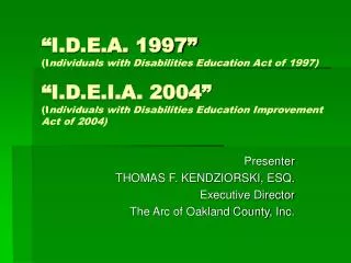 Presenter THOMAS F. KENDZIORSKI, ESQ. Executive Director The Arc of Oakland County, Inc.