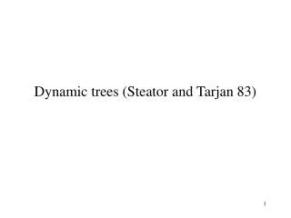 Dynamic trees (Steator and Tarjan 83)