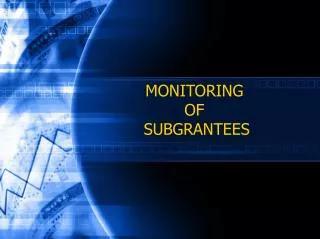 MONITORING OF SUBGRANTEES