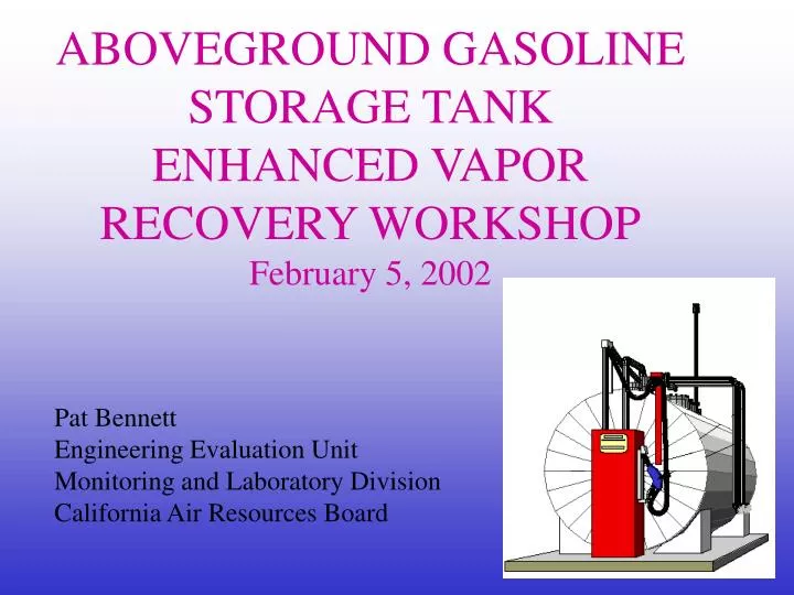 aboveground gasoline storage tank enhanced vapor recovery workshop february 5 2002