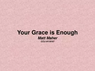 Your Grace is Enough Matt Maher CCLI #119107