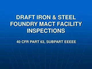 DRAFT IRON &amp; STEEL FOUNDRY MACT FACILITY INSPECTIONS