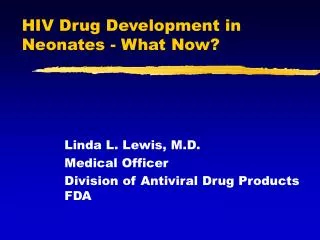 HIV Drug Development in Neonates - What Now?