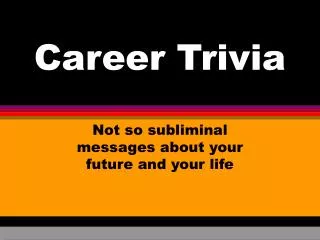 Career Trivia