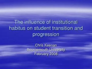 The influence of institutional habitus on student transition and progression