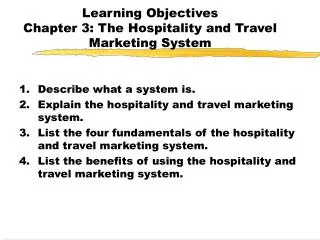 Learning Objectives Chapter 3: The Hospitality and Travel Marketing System
