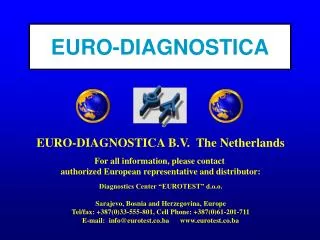 EURO-DIAGNOSTICA B.V. The Netherlands For all information, please contact authorized European representative and distr