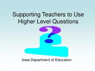 Supporting Teachers to Use Higher Level Questions
