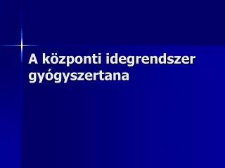 a k zponti idegrendszer gy gyszertana