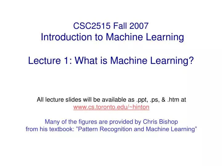 csc2515 fall 2007 introduction to machine learning lecture 1 what is machine learning