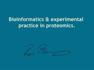 Bioinformatics &amp; experimental practice in proteomics.