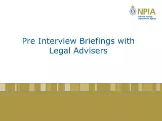 Pre Interview Briefings with Legal Advisers