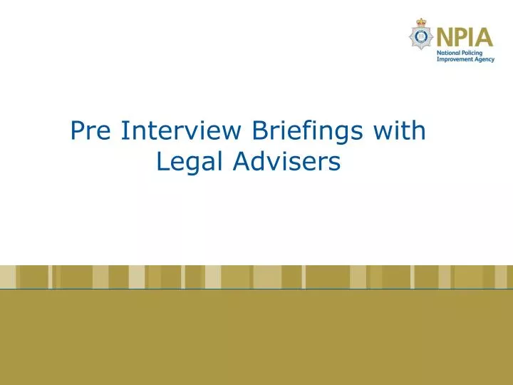 pre interview briefings with legal advisers