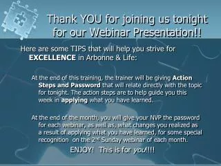 Thank YOU for joining us tonight for our Webinar Presentation!!