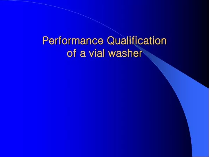 performance qualification of a vial washer