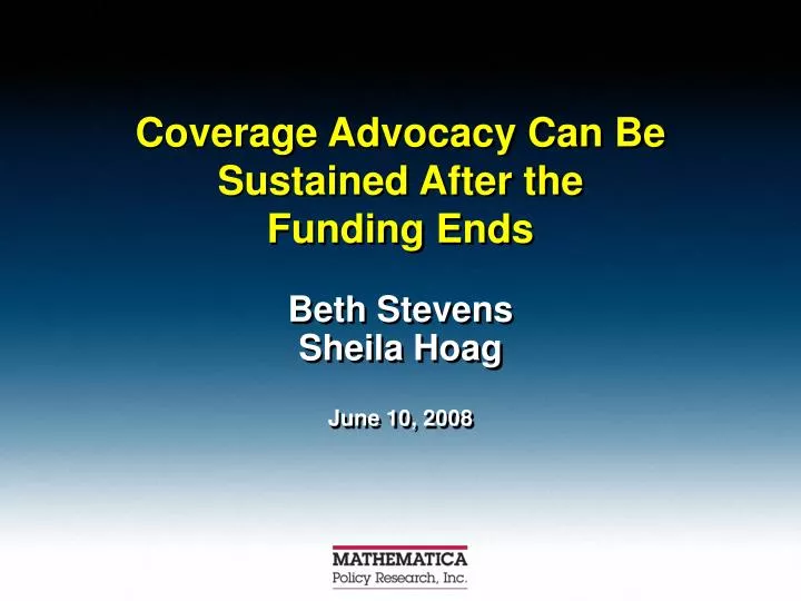 coverage advocacy can be sustained after the funding ends