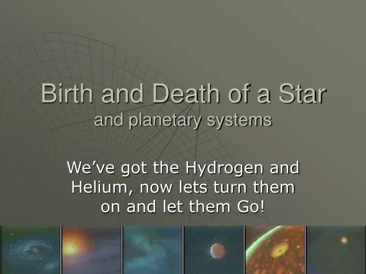 birth and death of a star and planetary systems