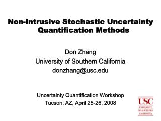 Non-Intrusive Stochastic Uncertainty Quantification Methods Don Zhang University of Southern California donzhang@usc.edu