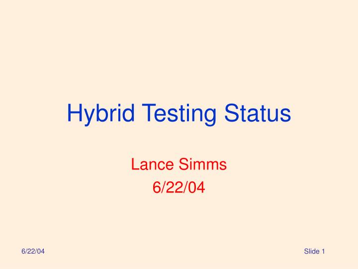 hybrid testing status