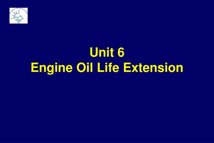 unit 6 engine oil life extension