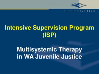 Intensive Supervision Program (ISP) Multisystemic Therapy in WA Juvenile Justice