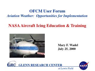 OFCM User Forum Aviation Weather: Opportunities for Implementation NASA Aircraft Icing Education &amp; Training