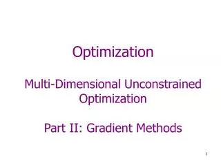 Optimization Multi-Dimensional Unconstrained Optimization Part II: Gradient Methods