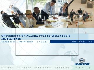 University of Alaska FY2013 Wellness &amp; Initiatives