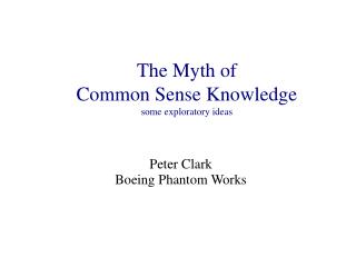 The Myth of Common Sense Knowledge some exploratory ideas