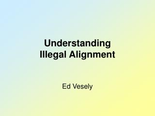 Understanding Illegal Alignment