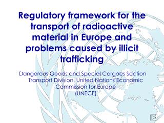 Regulatory framework for the transport of radioactive material in Europe and problems caused by illicit trafficking