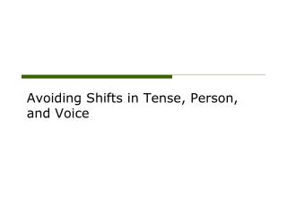 Avoiding Shifts in Tense, Person, and Voice