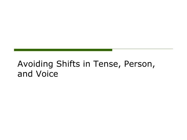 avoiding shifts in tense person and voice