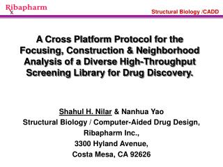 Shahul H. Nilar &amp; Nanhua Yao Structural Biology / Computer-Aided Drug Design, Ribapharm Inc., 3300 Hyland Avenue, C